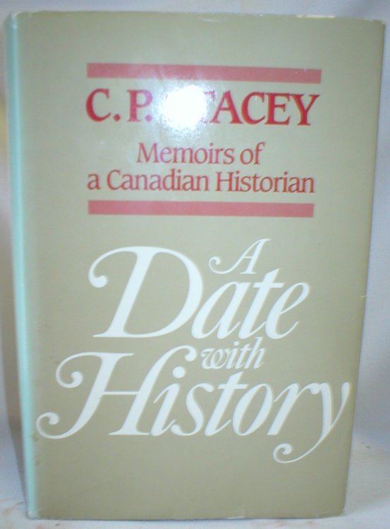 A Date with History; Memoirs of a Canadian Historian