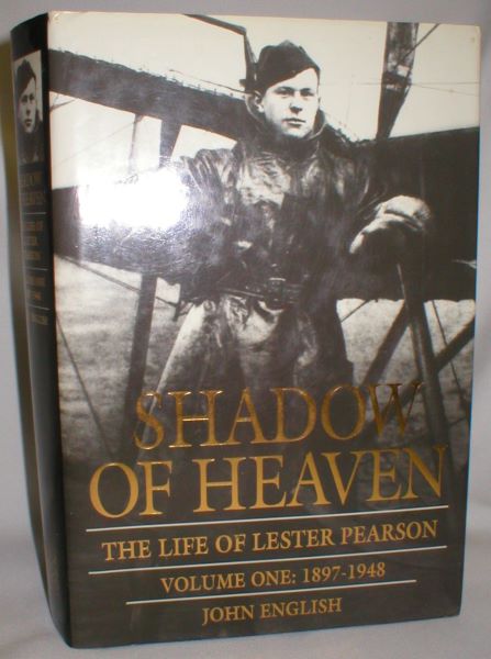 Shadow of Heaven; The Life of Lester Pearson, Vol. I, 1897-1948