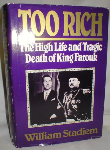 Too Rich; The High Life and Tragic Death of King Farouk