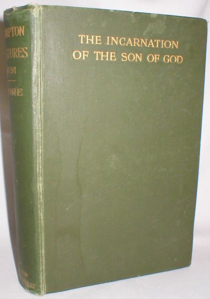 The Incarnation of the Son of God; Bampton Lectures 1891