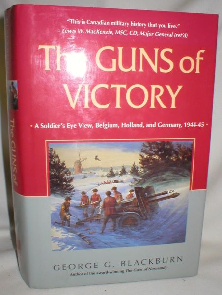 The Guns of Victory; A Soldier's Eye View, Belgium, Holland, and Germany, 1944-45