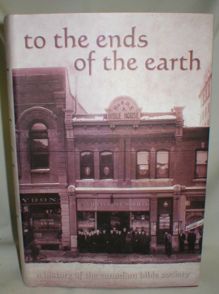 To the Ends of the Earth; A History of the Canadian Bible Society