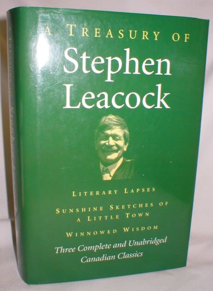 A Treasury of Stephen Leacock; Three Complete and Unabridged Canadian Classics