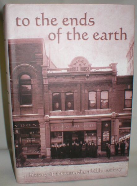 To the Ends of the Earth; A History of the Canadian Bible Society