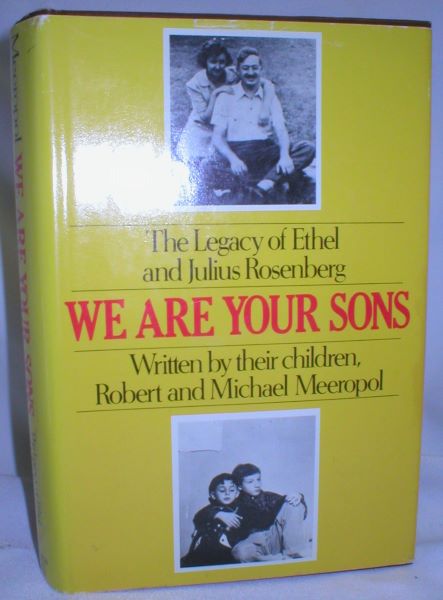 We are Your Sons; The Legacy of Ethel and Julius Rosenberg, Written By Their Sons