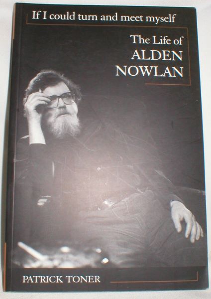 If I Could Turn and Meet Myself; The Life of Alden Nowlan
