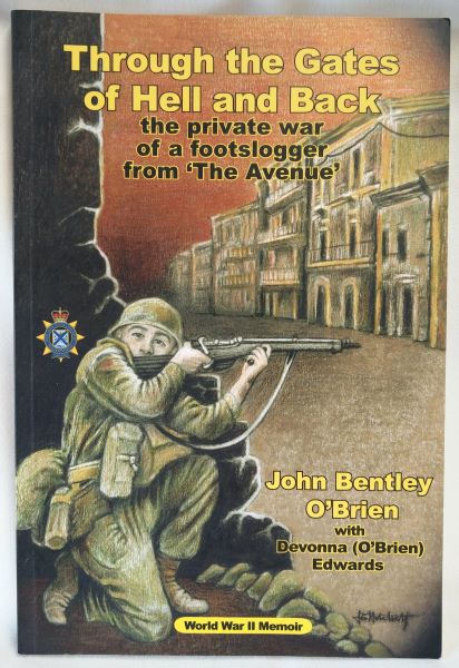 Through the Gates of Hell and Back - The Private War of a Footslogger from 'The Avenue'
