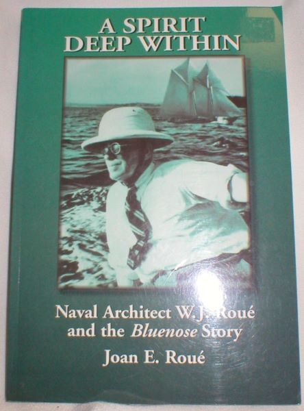 A Spirit Deep Within: Naval Architect W.J. Roue and the Bluenose Story