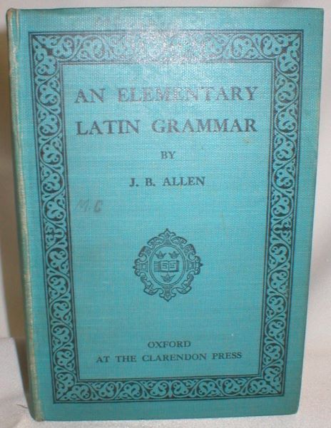 An Elementary Latin Grammar (Clarendon Press Series)