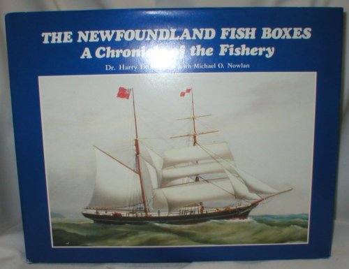 The Newfoundland Fish Boxes; A Chronicle of the Fishery