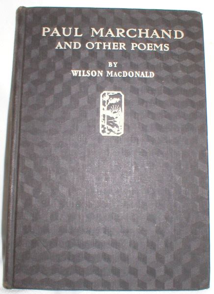 Paul Marchand and Other Poems By Wilson MacDonald (Signed)