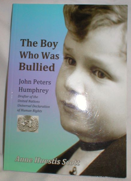 The Boy Who Was Bullied: John Peters Humphrey, Drafter of the United Nations Universal Declaration of Human Rights