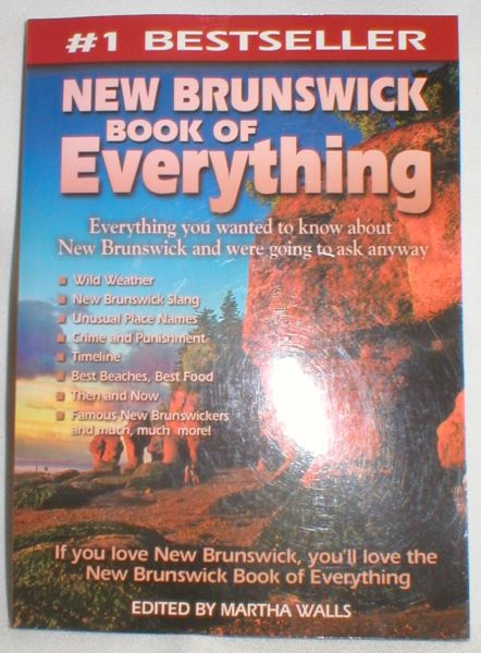 New Brunswick Book of Everything - Everything You Wanted to Know About New Brunswick and Were Going to Ask Anyway