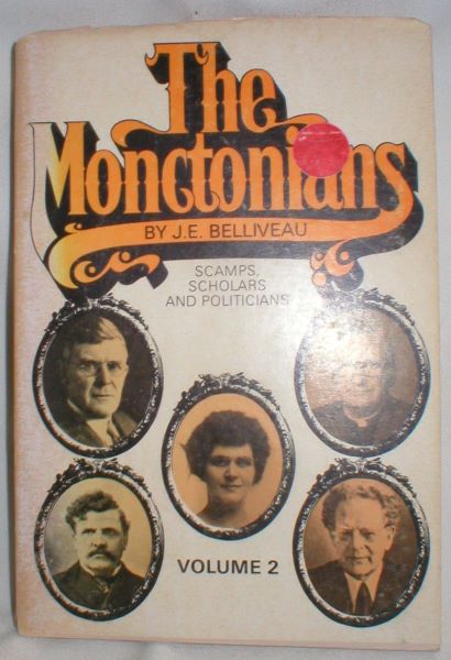 The Monctonians; Scamps, Scholars, and Politicians (Vol. 2 Only)