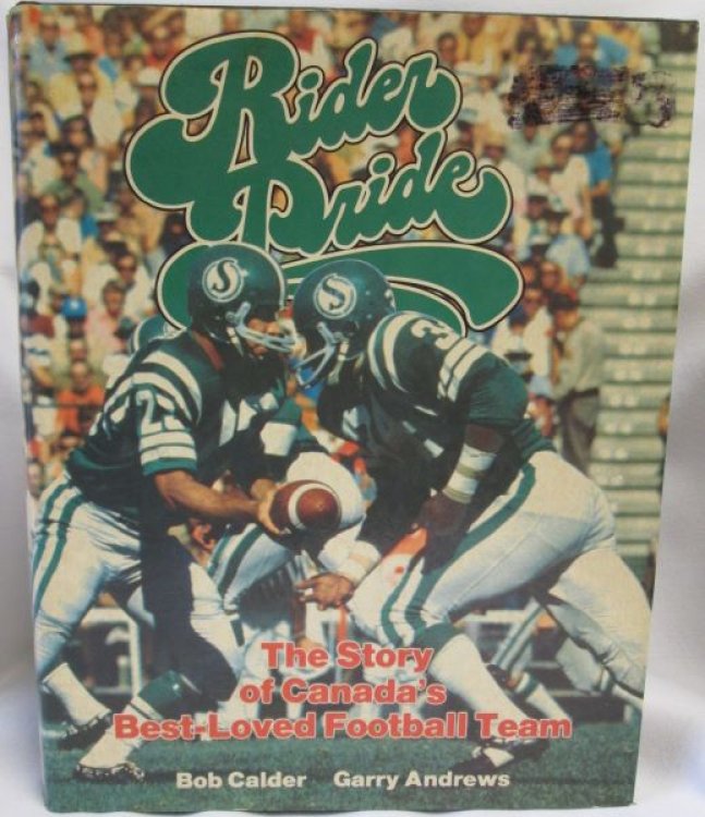 Rider Pride; The Story of Canada's Best-Loved Football Team