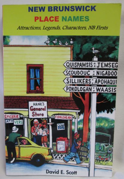 New Brunswick Place Names; Attractions, Legends, Characters, NB Firsts