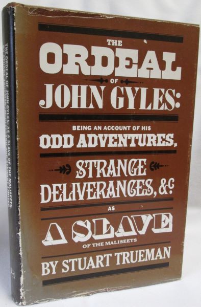 The Ordeal of John Gyles; Being an Account of His Odd Adventures, Strange Deliverances, Etc., As a Slave of the Maliseets