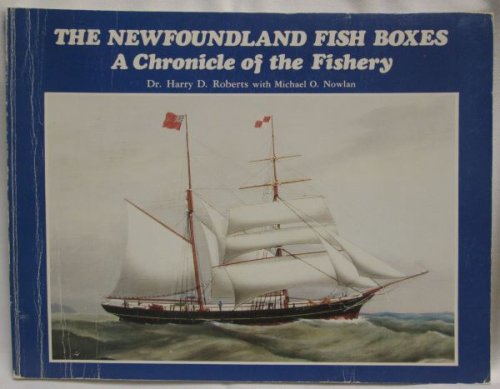 The Newfoundland Fish Boxes; A Chronicle of the Fishery