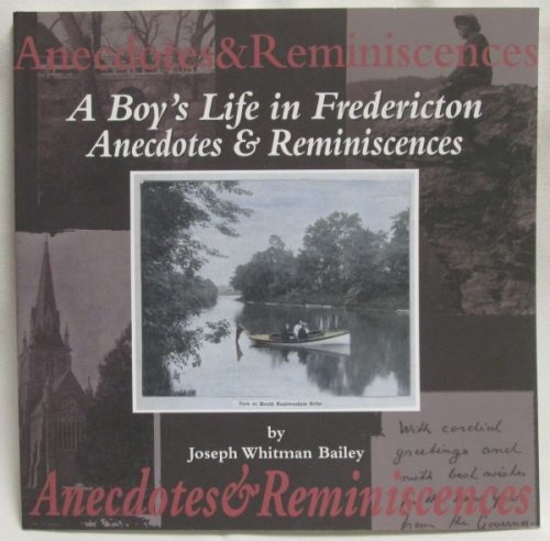 A Boy's Life in Fredericton; Anecdotes & Reminiscences