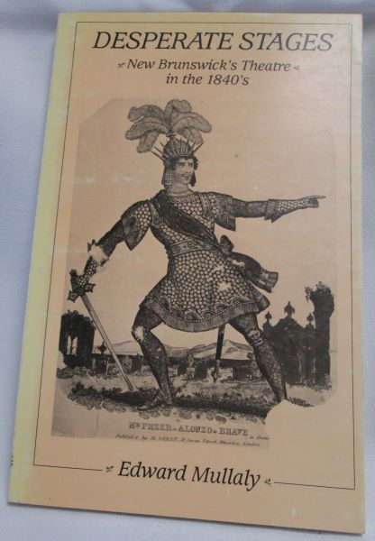 Desperate Stages; New Brunswick's Theatre in the 1840's