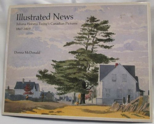 Illustrated News:Juliana Horatia Ewing's Canadian Pictures 1867-1869