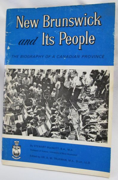 New Brunswick and Its People;The Biography of a Canadian Province