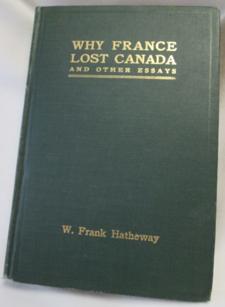 Why France Lost Canada; and Other Essays and Poems