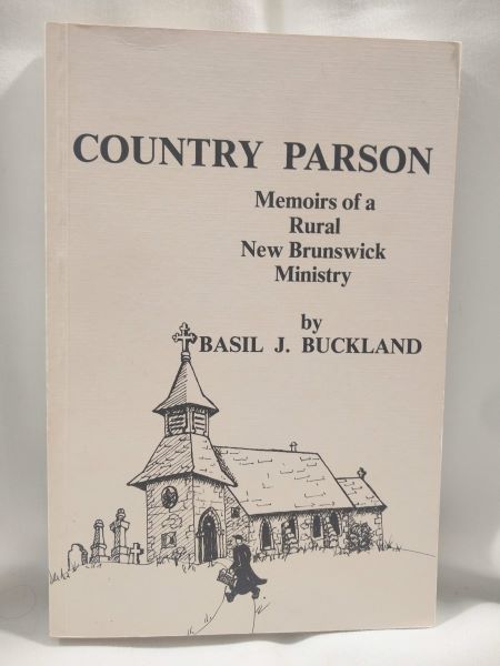 Country Parson; Memoirs of a Rural New Brunswick Ministry