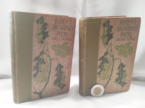 Selections From The Poetical Works of Robert Browning (2 Volumes First Series/Second Series)