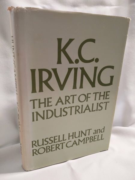 K.C. Irving; The Art of the Industrialist