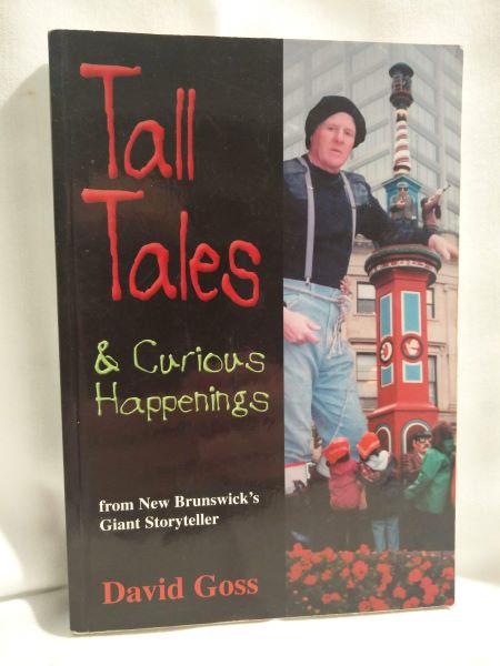 Tall Tales and Curious Happenings from New Brunswick's Giant Storyteller