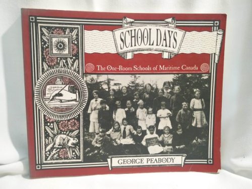 School Days; The One-Room Schools of Maritime Canada