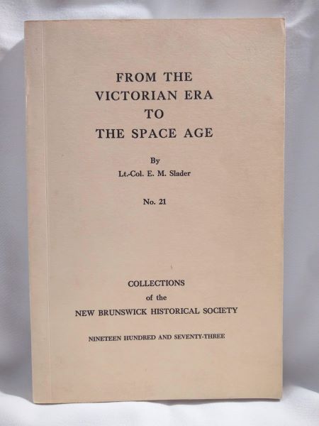 From the Victorian Era to the Space Age (Collections of the New Brunswick Historical Society - No. 21)