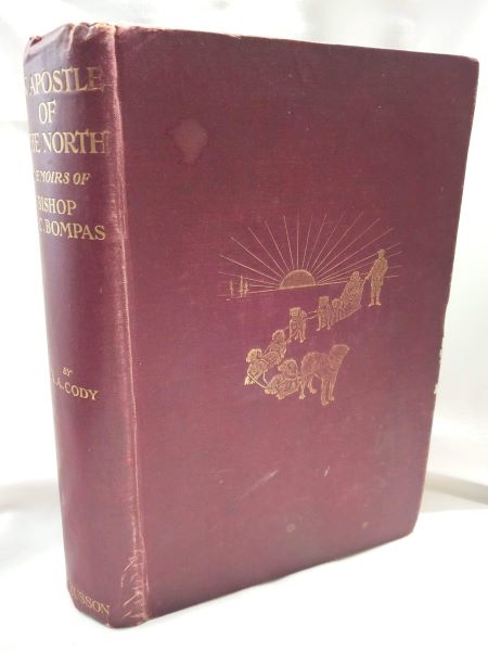 An Apostle of the North - Memoirs of the Right Reverend William Carpenter Bompas, D.D.