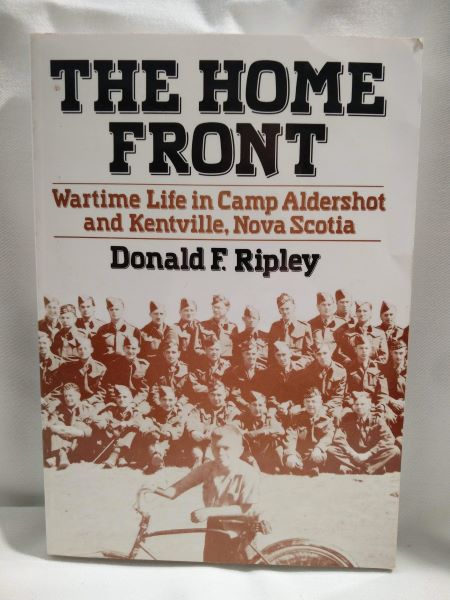 The Home Front - Wartime Life at Camp Aldershot and in Kentville, Nova Scotia