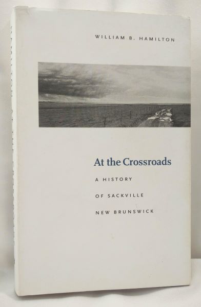 At the Crossroads - A History of Sackville, New Brunswick
