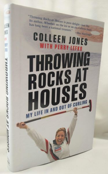 Throwing Rocks at Houses - My Life In and Out of Curling