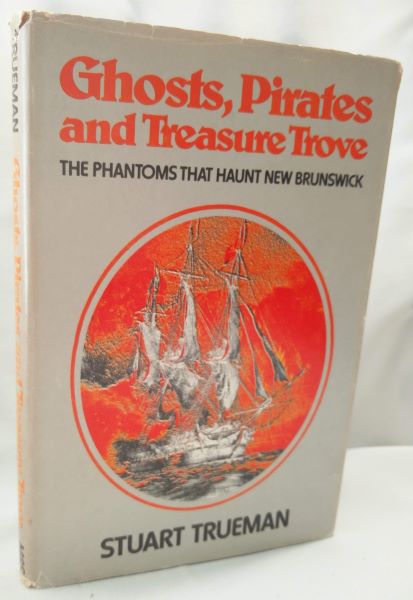 Ghosts, Pirates and Treasure Trove - The Phantoms That Haunt New Brunswick