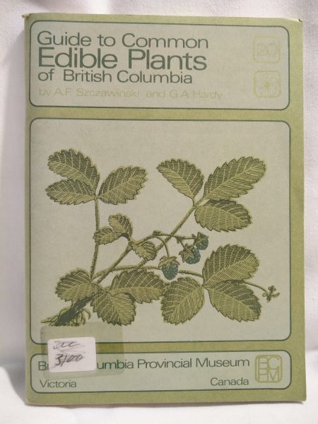 Guide to Common Edible Plants of British Columbia (British Columbia Provincial Museum - Handbook No. 20)