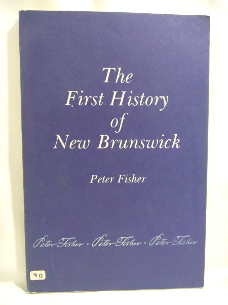 The First History of New Brunswick; Reprint of the 1921 Ed.