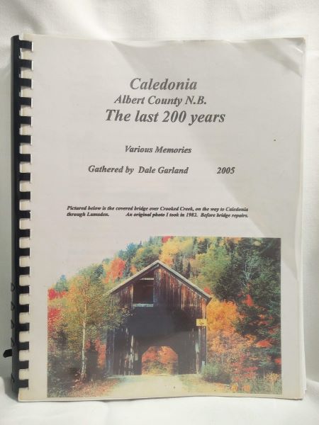 Caledonia, Albert County, NB - The Last 200 Years - Various Memories