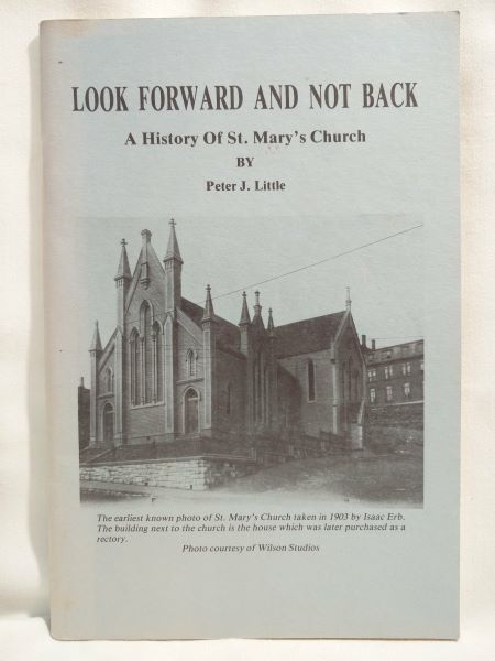 Look Forward and Not Back - A History of St. Mary's Church