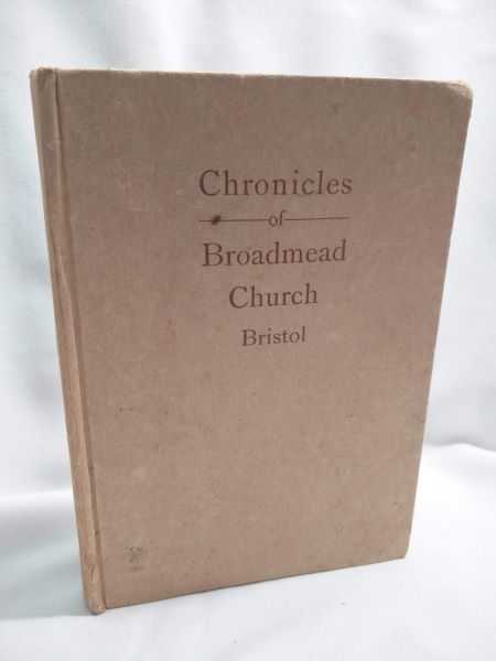 Chronicles of Broadmead Church, Bristol - 1640-1923