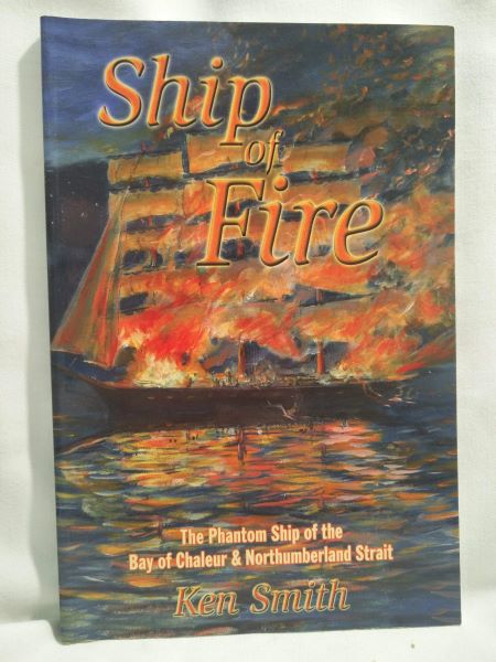 Ship of Fire - The Phantom Ship of the Bay of Chaleur & Northumberland Strait