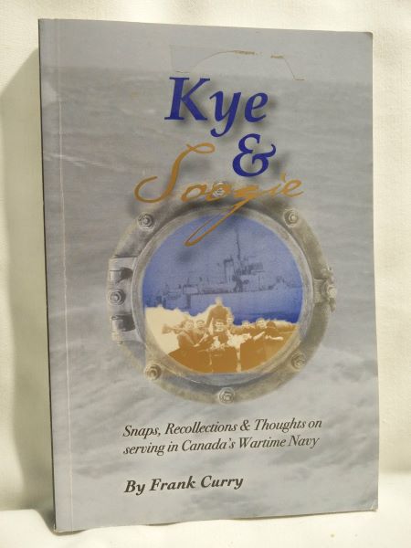 Kye & Soogie - Snaps, Recollections & Thoughts on Serving in Canada's Wartime Navy