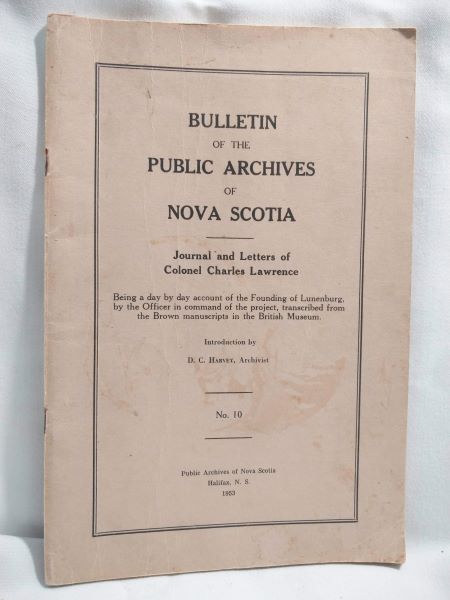 Journal and Letters of Colonel Charles Lawrence - Being a day by day account of the Founding of Lunenburg, by the Officer in command of the project, transcribed from the Brown manuscripts in the British Museum.
