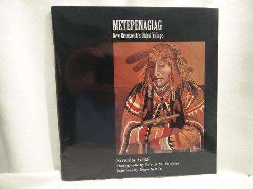 Metepenagiag - New Brunswick's Oldest Village