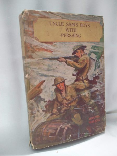 Uncle Sam's Boys With Pershing's Troops at the Front or Dick Prescott at Grips With the Boche (