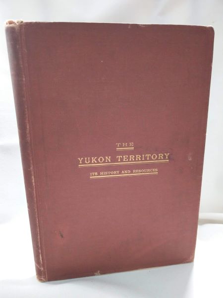 The Yukon Territory - Its History and Resources