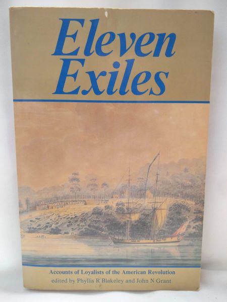 Eleven Exiles; Accounts of Loyalists of the American Revolution